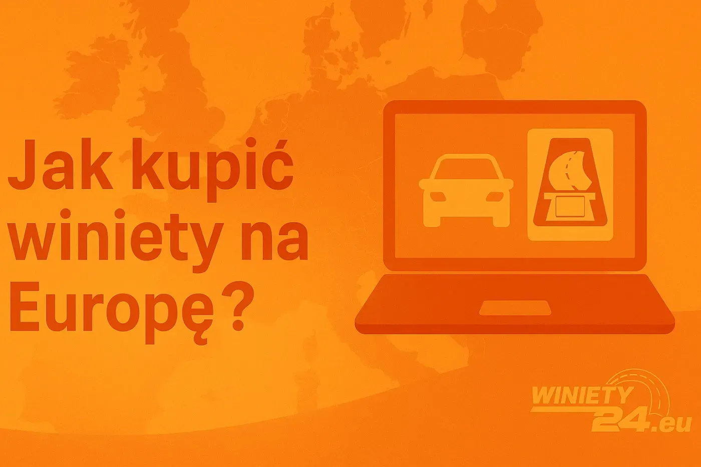 Jak kupić winietę na Europe | Winiety24.eu